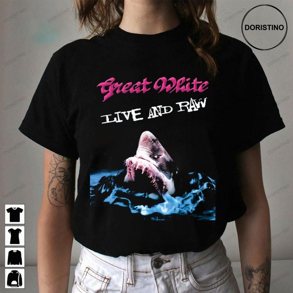 Live And Raw Great White Awesome Shirts